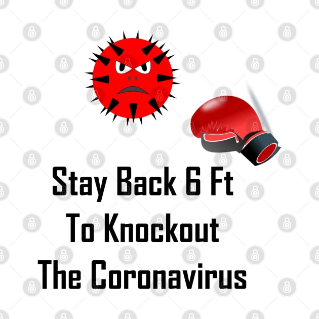 Stay Back 6 Ft To Knockout The Coronavirus by GeekNirvana