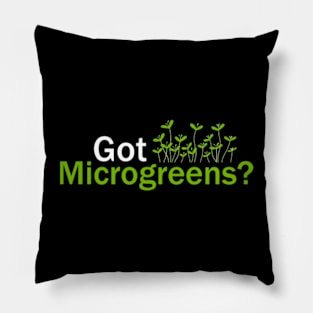 Got Microgreens Funny Gardening Quote Pillow