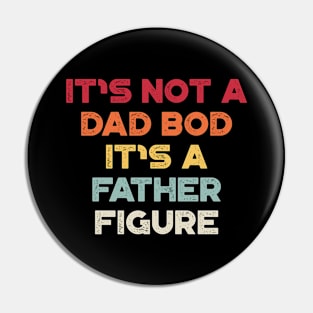 It's Not A Dad Bod It's A Father Figure Sunset Funny Father's Day Pin