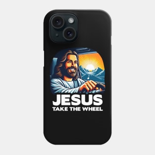 Jesus Take The Wheel Phone Case