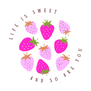 Life Is Sweet  and So Are You | 1 T-Shirt