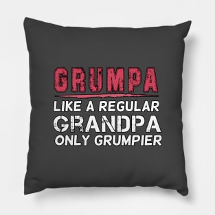 Grumpa Like a Regular Grandpa Only Grumpier, Unisex Funny Mens Best Papa Dad , Vintage Grandpa Pillow