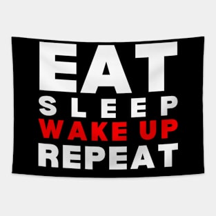 Eat, sleep, wake up, repeat Tapestry