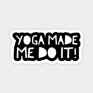 Yoga Made Me Do Magnet