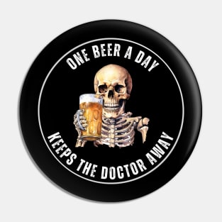 Drinking Skull - One Beer A Day Keeps The Doctor Away Pin
