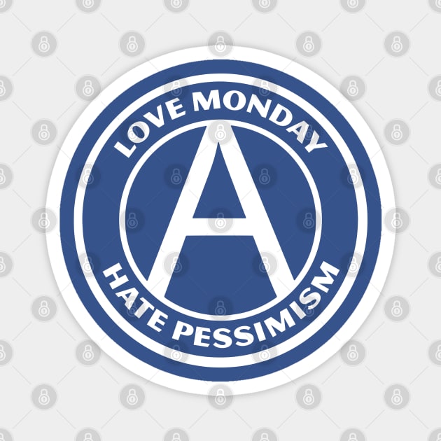 LOVE MONDAY, HATE PESSIMISM Magnet by Greater Maddocks Studio