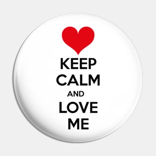 Keep calm and love me Pin