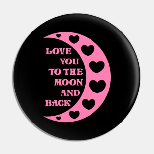 Love You To The Moon And Back Pin