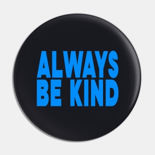 Always be kind Pin