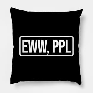 Eww people Pillow