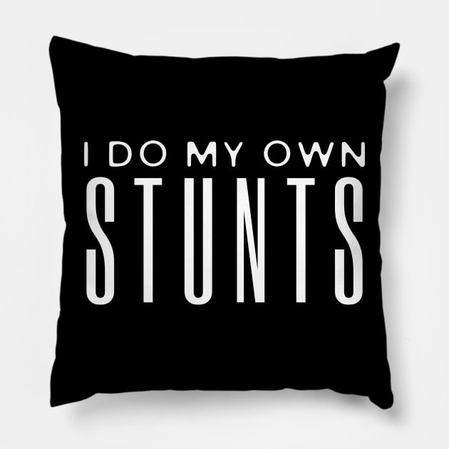 I Do My Own Stunts Pillow by HobbyAndArt