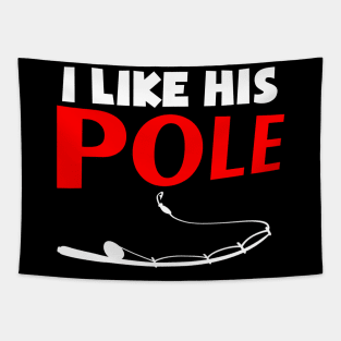 I Like His Pole Tapestry