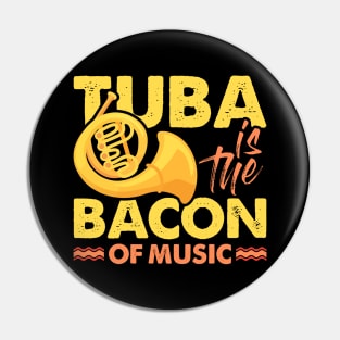 Funny Tuba Player Gift Tee Tuba Is The Bacon Of Music Pin