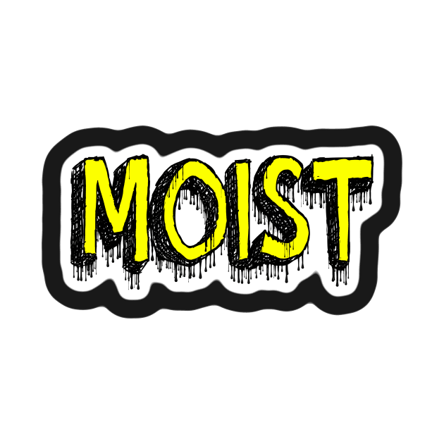 Moist by HeeHeeTees