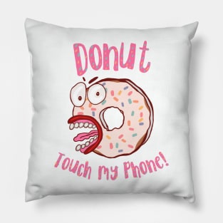 Donut Touch My Phone Pink Letters Pillow