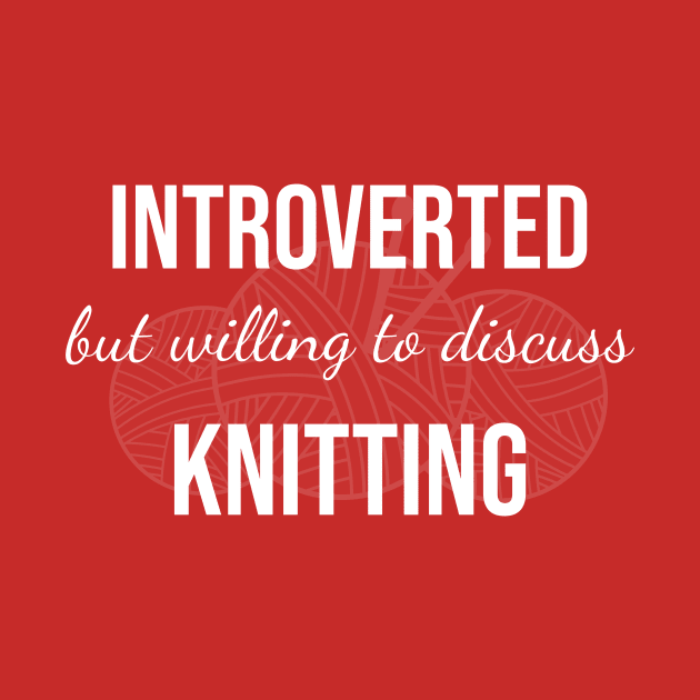 Introverted but willing to discuss knitting by LM Designs by DS