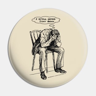 I Still Miss tony Benn Pin