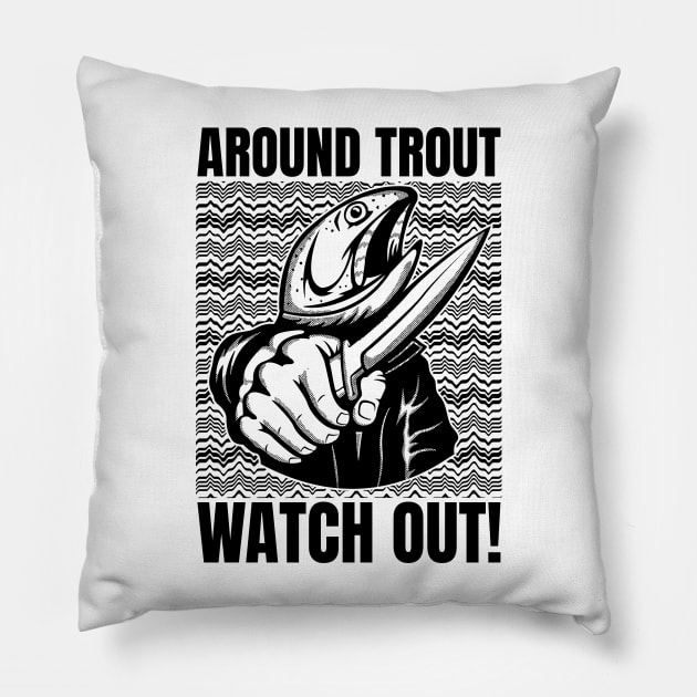 Around Trout Watch Out Funny Fishing Pillow by SunGraphicsLab