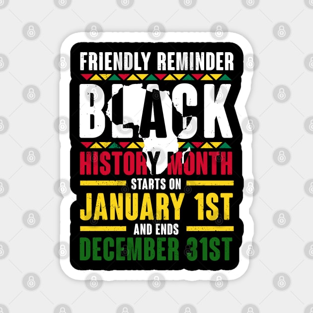 Black history month starts on January 1st and ends December 31st , Black History Magnet by UrbanLifeApparel