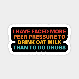 I Have Faced, More Peer Pressure, Drink, Oat Milk Magnet