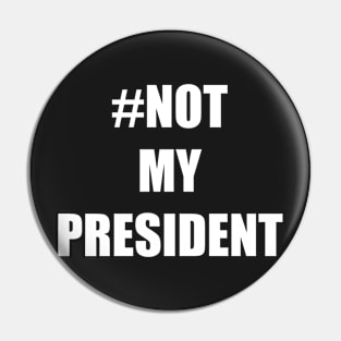 #Not My President Pin