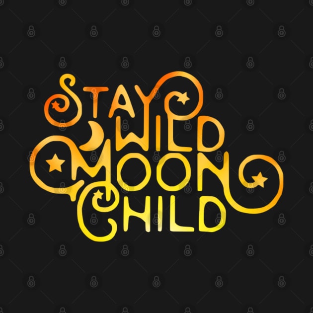 Stay Wild Moon Child by The Cottage Cauldron