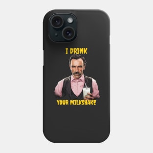 I Drink Your Milkshake Phone Case