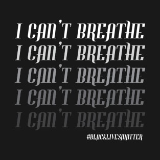 I Can't Breathe Black Lives Matter T-Shirt