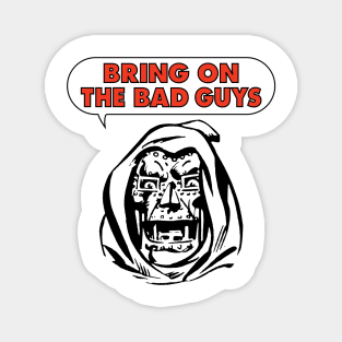 Bring on the Bad Guys Magnet