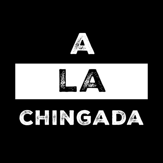 A la Chingada Mexican words by livania