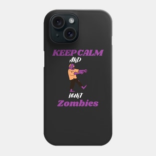 Keep calm and hunt zombies Phone Case