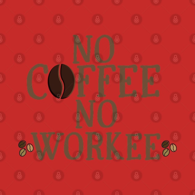 No Coffee No Workee by MisaMarket