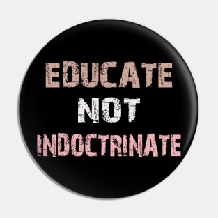 educate not indoctrinate Pin