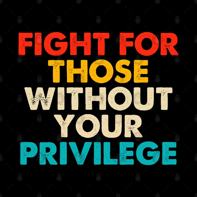 Fight For Those Without Your Privilege by foxredb