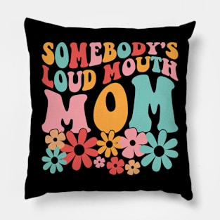 somebody's loud mouth mom Pillow