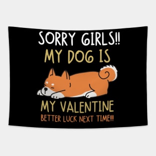 Sorry girls!!! My dog is my valentine. Better luck next time!! Tapestry