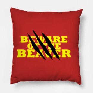 Beware Of The Beaver Pillow