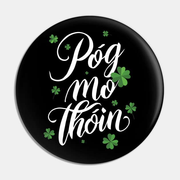 Pog mo thoin kiss my ass St patrick's day gaelic irish Pin by StepInSky