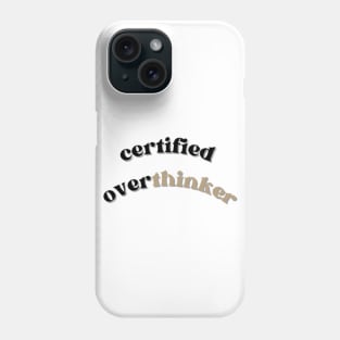 Certified overthinker Phone Case