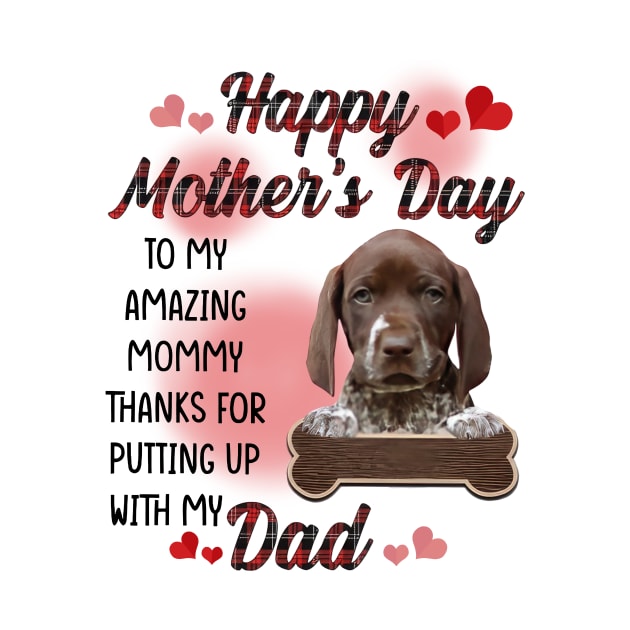 German Shorthaired Pointer Happy Mother's Day To My Mommy by cogemma.art