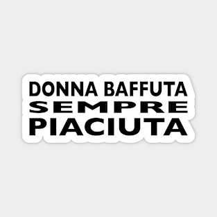 Donna Baffuta Sempre Piaciuta Magnet