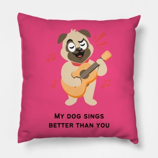 My dog sings better than you! Pillow