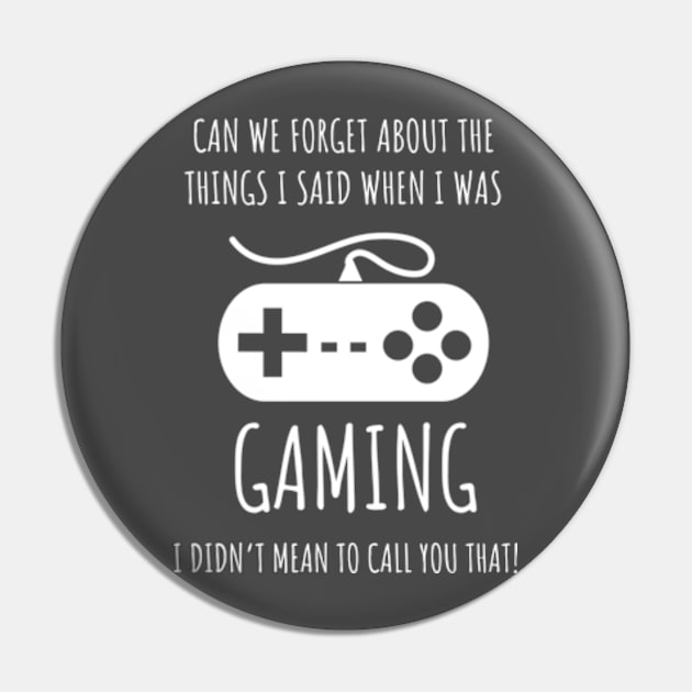 The Things I Said When I Was Gaming Pin by BadaZing