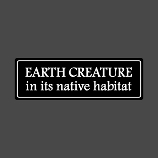 Earth Creature in his native habitat T-Shirt