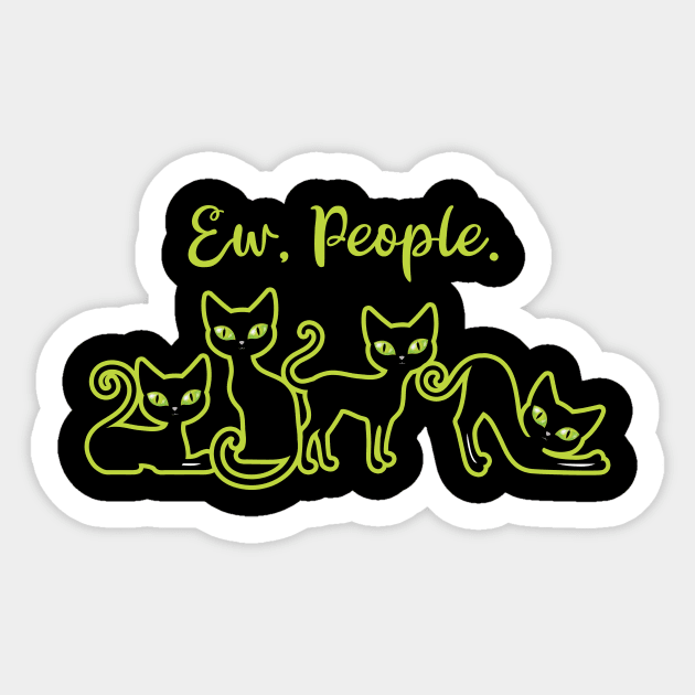 Ew People - Funny Cat - Cats - Sticker | TeePublic