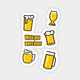 wish you were beer | design for beer day Magnet