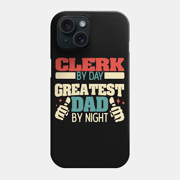 Clerk by day, greatest dad by night Phone Case by Anfrato