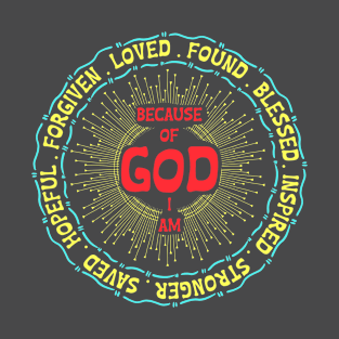 because of god i am T-Shirt