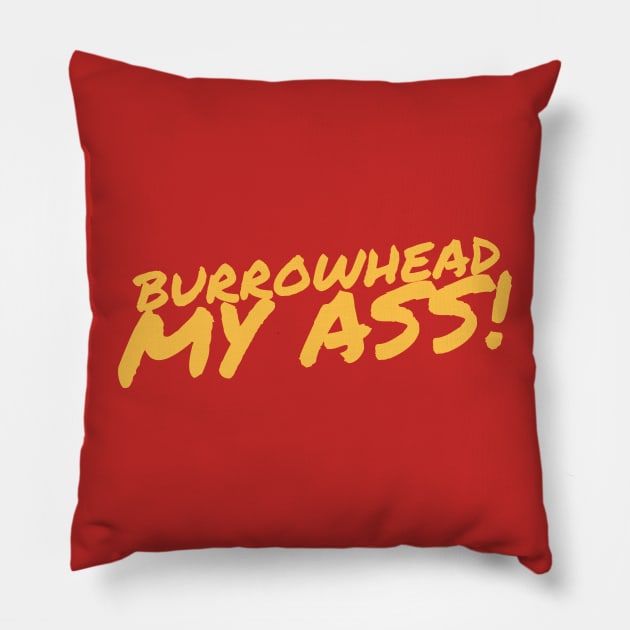 Burrowhead my ass Pillow by Thermul Bidean