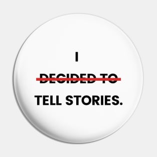 I tell stories. Pin